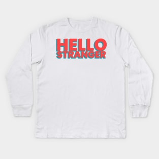 Hello stranger! Kids Long Sleeve T-Shirt